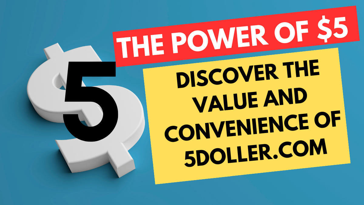 The Power of $5: Discover the Value and Convenience of 5doller.com